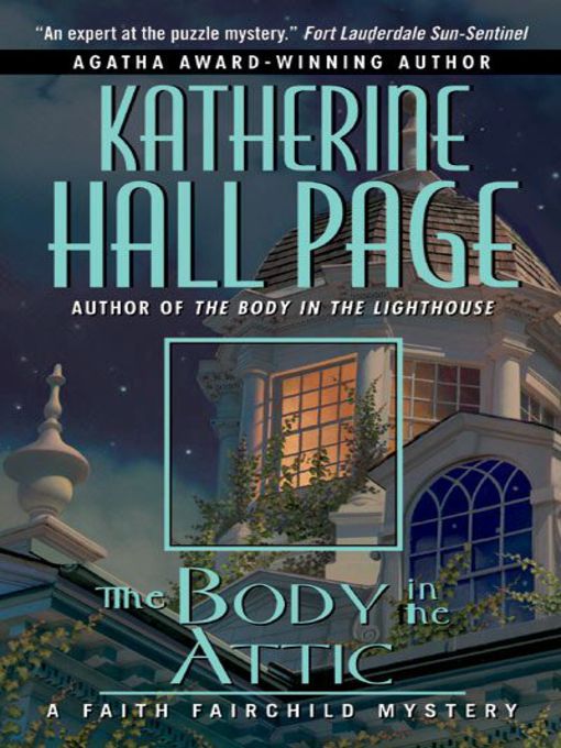 Title details for The Body in the Attic by Katherine Hall Page - Available